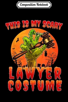 Composition Notebook: This is My Scary Lawyer Costume Zombie Spooky Halloween  Journal/Notebook Blank Lined Ruled 6x9 100 Pages