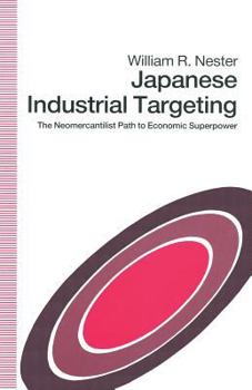 Paperback Japanese Industrial Targeting: The Neomercantilist Path to Economic Superpower Book