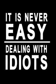 Paperback It is never easy dealing with idiots: Dot Grid 6x9 Dotted Bullet Journal and Notebook 120 Pages for funny people Book