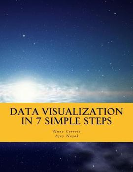 Paperback Data Visualization In 7 Simple Steps: Learn The Art and Science of Effective Data Visualization in Seven Simple Steps Book