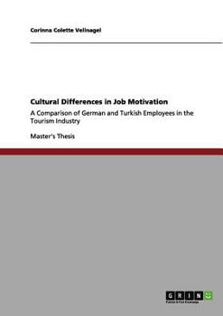 Paperback Cultural Differences in Job Motivation: A Comparison of German and Turkish Employees in the Tourism Industry Book