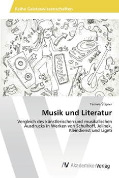 Musik und Literatur: Vergleich des künstlerischen und musikalischen Ausdrucks in Werken von Schulhoff, Jelinek, Kleindienst und Ligeti