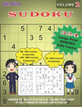 Paperback 324 Large Print KIDS Sudoku Puzzles, 96-4X4 3 Variations, 156-6X6 4 Variations, 72-9X9 3 Variations Volume 2: Sharpen the mind of your child by teachi Book