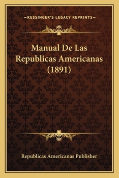 Paperback Manual De Las Republicas Americanas (1891) [Spanish] Book