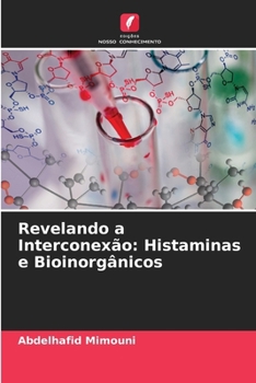 Revelando a Interconexão: Histaminas e Bioinorgânicos (Portuguese Edition)