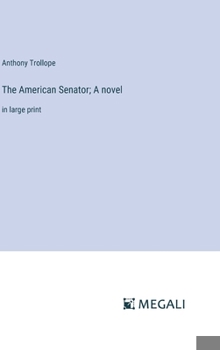 Hardcover The American Senator; A novel: in large print Book