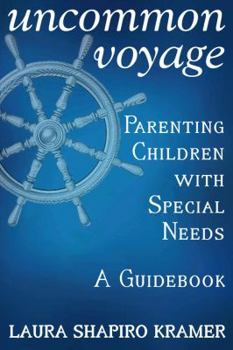 Paperback Uncommon Voyage: Parenting Children with Special Needs - A Guidebook Book
