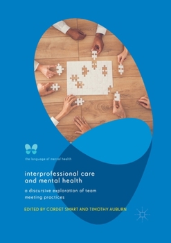 Paperback Interprofessional Care and Mental Health: A Discursive Exploration of Team Meeting Practices Book