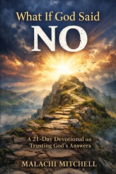Paperback What If God Said No!: A 21-Day Devotional On Trusting God's Answers Book