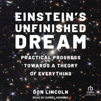 Audio CD Einstein's Unfinished Dream: Practical Progress Towards a Theory of Everything Book