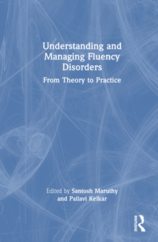 Hardcover Understanding and Managing Fluency Disorders: From Theory to Practice Book