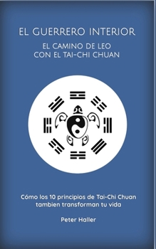 Paperback El Guerrero Interior: EL CAMINO DE LEO CON El TAI-CHI CHUAN [Spanish] Book