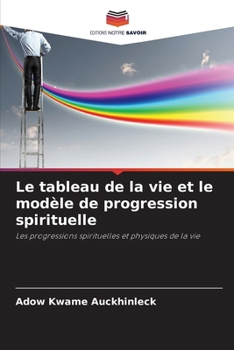 Paperback Le tableau de la vie et le modèle de progression spirituelle [French] Book