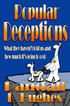 Paperback Popular Deceptions: What they haven't told us and how much it's going to cost Book