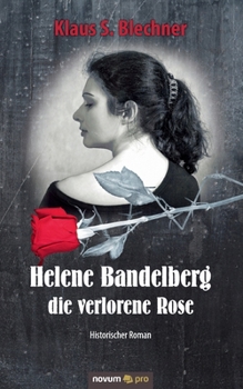 Paperback Helene Bandelberg - die verlorene Rose: Historischer Roman [German] Book