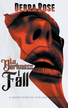 Paperback To Darkness I Fall: A Short Story of Love and Revenge Book