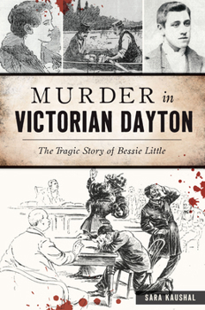 Paperback Murder in Victorian Dayton: The Tragic Story of Bessie Little Book