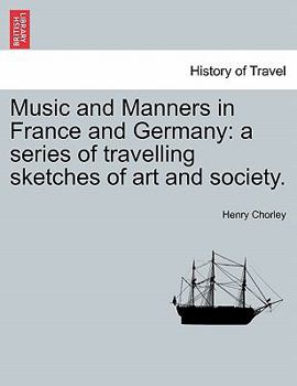 Music and Manners in France and Germany 3 Volume Paperback Set: A Series of Travelling Sketches of Art and Society