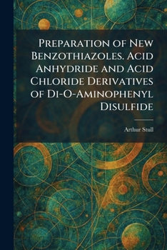 Preparation of New Benzothiazoles. Acid Anhydride and Acid Chloride Derivatives of Di-O-Aminophenyl Disulfide
