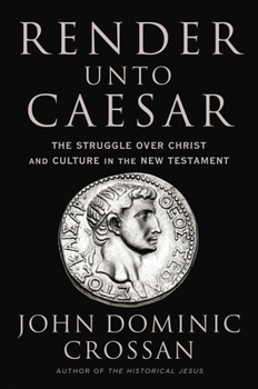 Hardcover Render Unto Caesar: The Struggle Over Christ and Culture in the New Testament Book