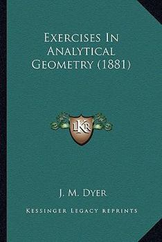 Paperback Exercises in Analytical Geometry (1881) Book