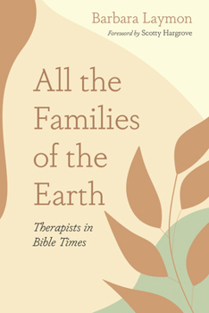 Paperback All the Families of the Earth: Therapists in Bible Times Book