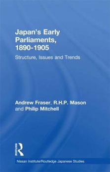 Paperback Japan's Early Parliaments, 1890-1905: Structure, Issues and Trends Book