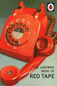 The Ladybird Book of Red Tape - Book  of the Ladybird Books for Grown-Ups