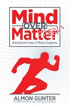 Paperback Mind Over Matter: Unlocking the Power of Mental Toughness Book