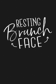 Resting Brunch Face: Notebook: Funny Blank Lined Journal