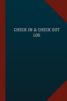 Paperback Check In & Check Out Log (Logbook, Journal - 124 pages, 6" x 9"): Check In & Check Out Logbook (Blue Cover, Medium) Book