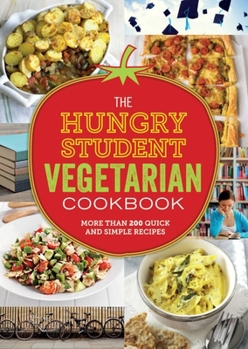 Paperback The Hungry Student Vegetarian Cookbook: More Than 200 Quick and Simple Recipes Book