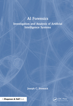 Hardcover AI Forensics: Investigation and Analysis of Artificial Intelligence Systems Book