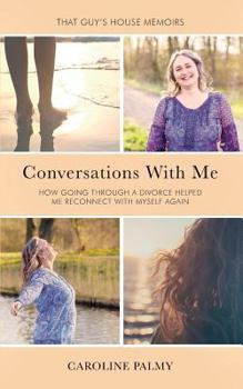 Paperback Conversations With Me: How going through a divorce has helped me reconnect with myself again Book