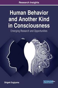Hardcover Human Behavior and Another Kind in Consciousness: Emerging Research and Opportunities Book