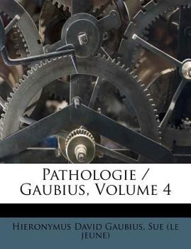 Paperback Pathologie / Gaubius, Volume 4 [French] Book