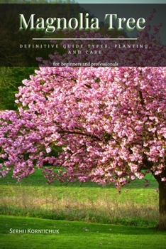 Paperback Magnolia Tree: Definitive Guide Types, Planting, аnd Care Book