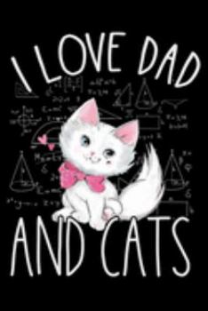 Paperback I Love Dad and Cats: Cat Lovers Blood Sugar Log Book, Log Diabetes, Daily Readings Before & After for Breakfast, Lunch, Dinner, Snacks.Bedt Book