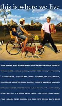 Hardcover This Is Where We Live: Short Stories by 25 Contemporary North Carolina Writers Book