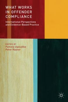 Paperback What Works in Offender Compliance: International Perspectives and Evidence-Based Practice Book