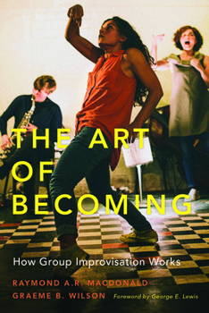 Paperback The Art of Becoming: How Group Improvisation Works Book