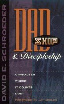 Paperback Dadship & Discipleship: Character Where It Counts Most Book