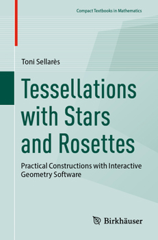 Paperback Tessellations with Stars and Rosettes: Practical Constructions with Interactive Geometry Software Book