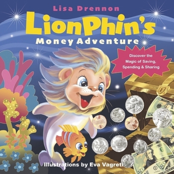 Paperback Lionphin's Money Adventure: Discover the Magic of Saving, Spending & Sharing Book