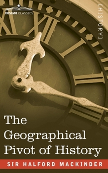 Paperback The Geographical Pivot of History Book