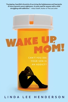 Paperback Wake Up, Mom!: Can't You See Your Son Is An Addict? Book