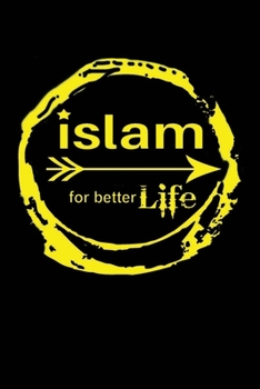 Islam For Better Life: Islamic Notebook Gift For Muslim Kids Men & Women | Blank Lined Muslim Journal