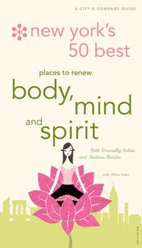 Paperback New York's 50 Best Places to Renew Body, Mind, and Spirit: A City and Company Guide Book