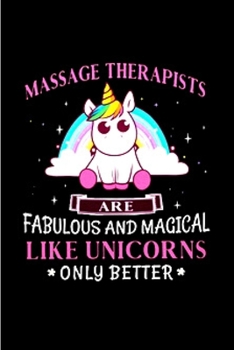 Paperback Massage therapists are fabulous and magical like unicorns only better: Massage Therapy Notebook journal Diary Cute funny humorous blank lined notebook Book