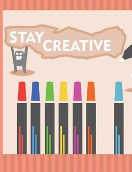 STAY CREATIVE Composition Book: 200 pages wide ruled Line paper,7.44 x 9.69, With a Glossy finish